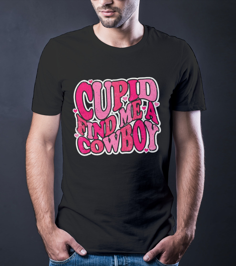 CUPID FIND ME A COWBOY Pink Heart Accents T-Shirt