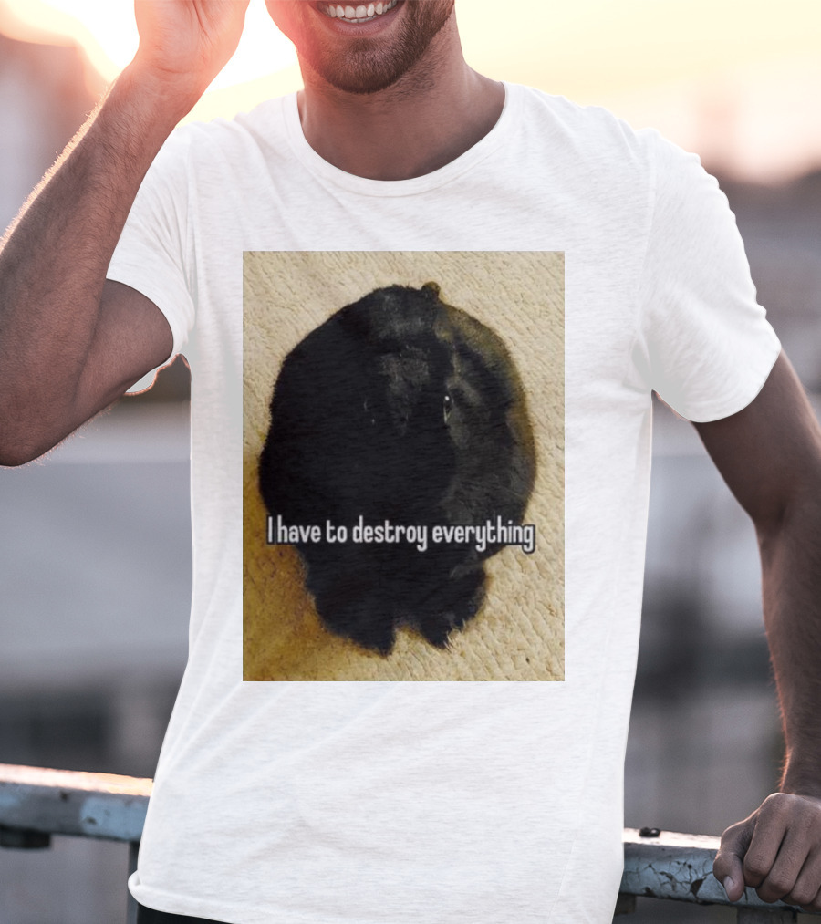 I Have To Destroy Everything Rabbit Black Humor Bunny T-Shirt