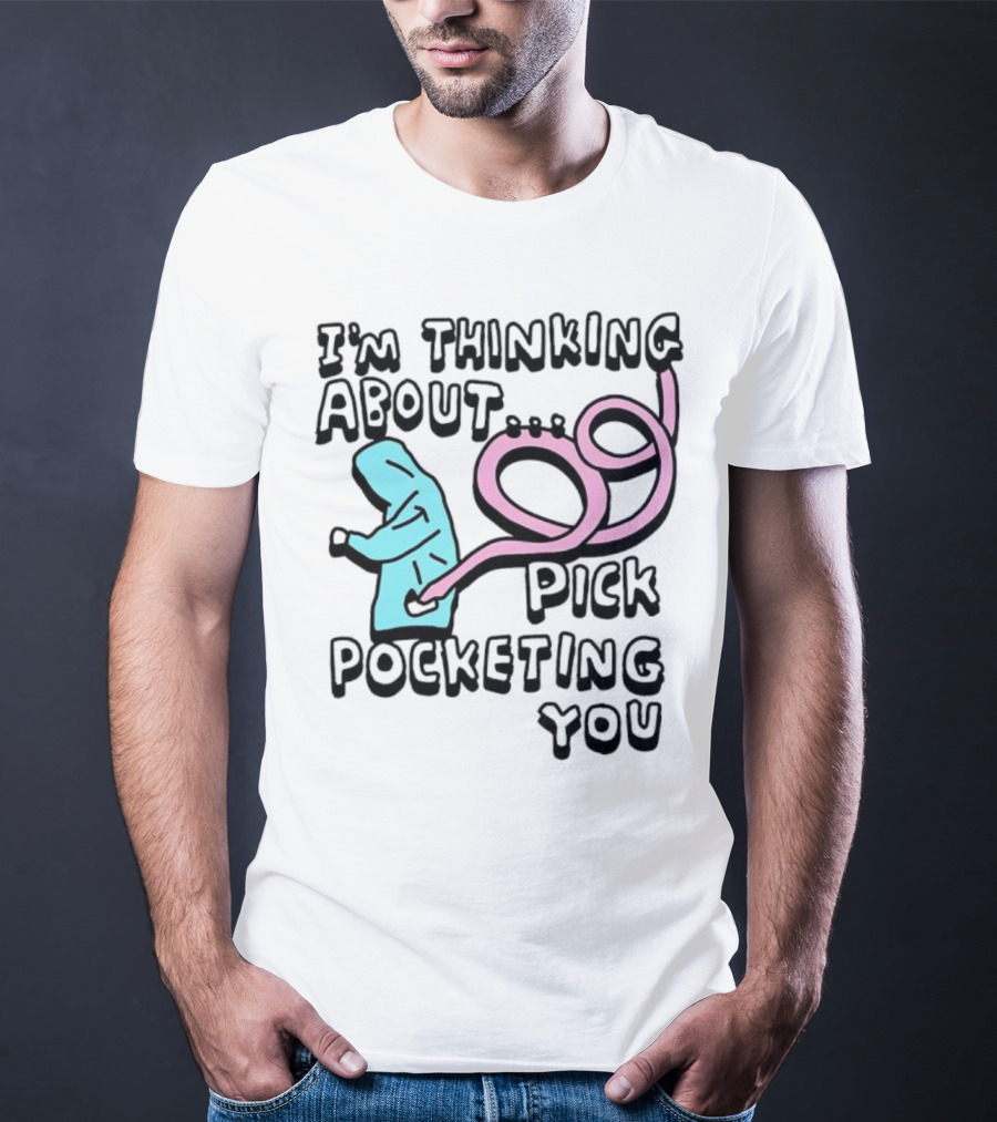 I’m Thinking About Pick Pocketing You Hoodie Figure With Loopy Pink Hand T-Shirt