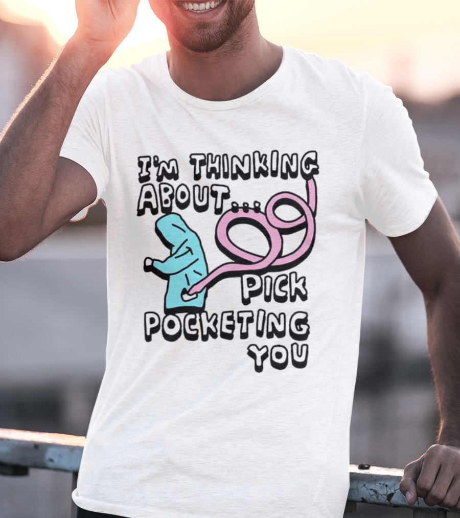 I’m Thinking About Pick Pocketing You Hoodie Figure With Loopy Pink Hand T-Shirt