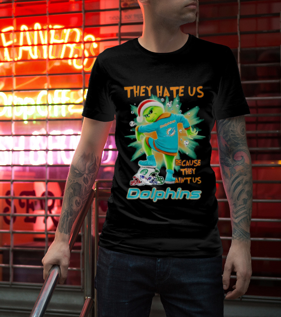 Miami Dolphins Grinch They Hate Us Because They Ain’t Us Football T-Shirt