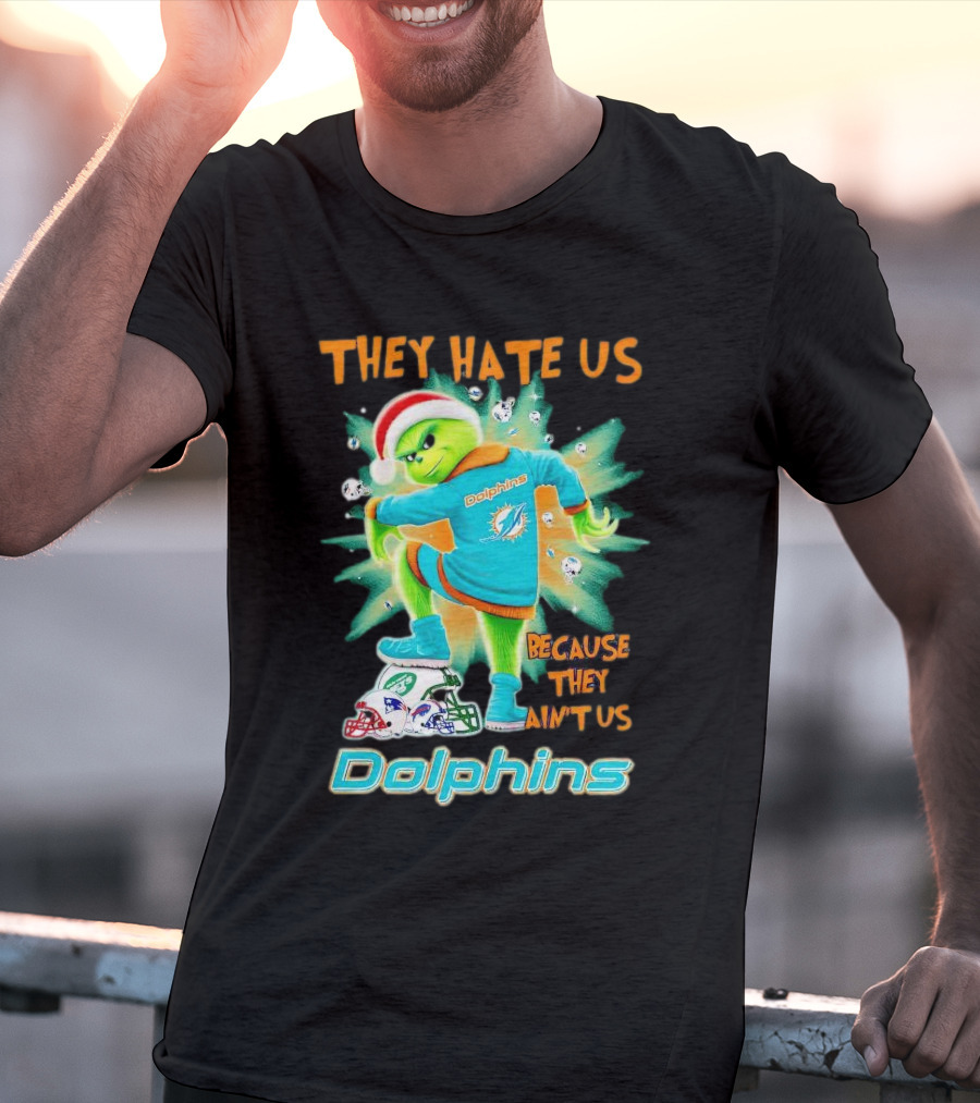 Miami Dolphins Grinch They Hate Us Because They Ain’t Us Football T-Shirt