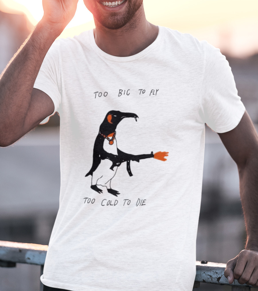 Too Big To Fly Too Cold To Die Penguin With Orange Details T-Shirt