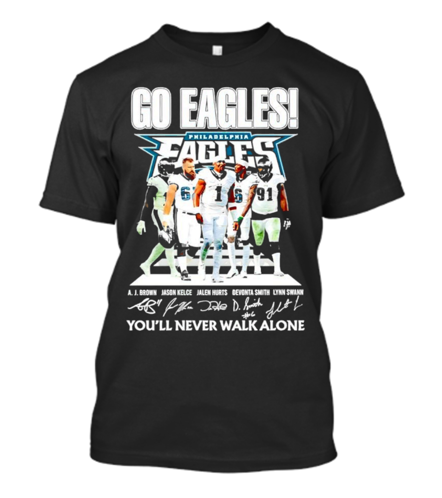 Go Eagles Philadelphia Eagles You'll Never Walk Alone A.J. Brown Jason Kelce Jalen Hurts DeVonta Smith Lynn Swann Signatures T-Shirt