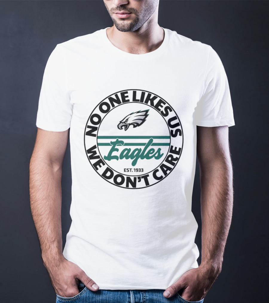 Eagles No One Likes Us We Don’t Care Est 1933 Football Team Spirit T-Shirt