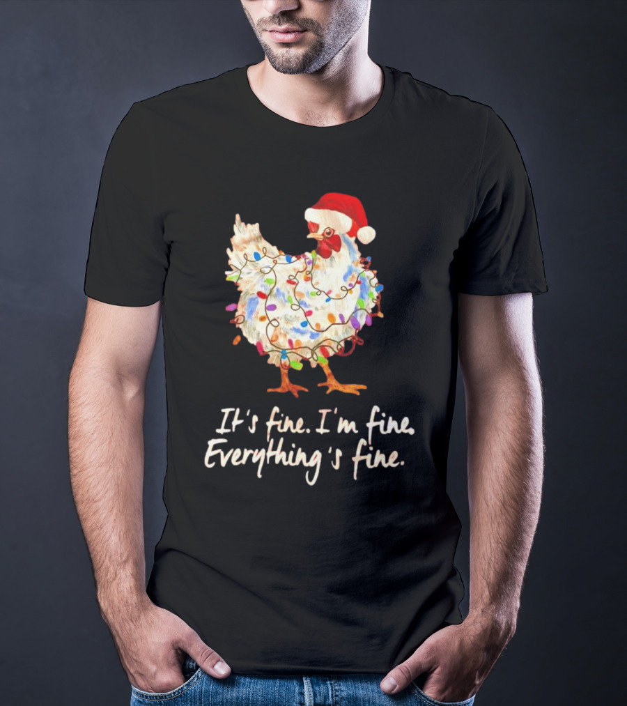 Chicken Wrapped In Christmas Lights And Santa Hat Saying It’s Fine I’m Fine Everything’s Fine T-Shirt