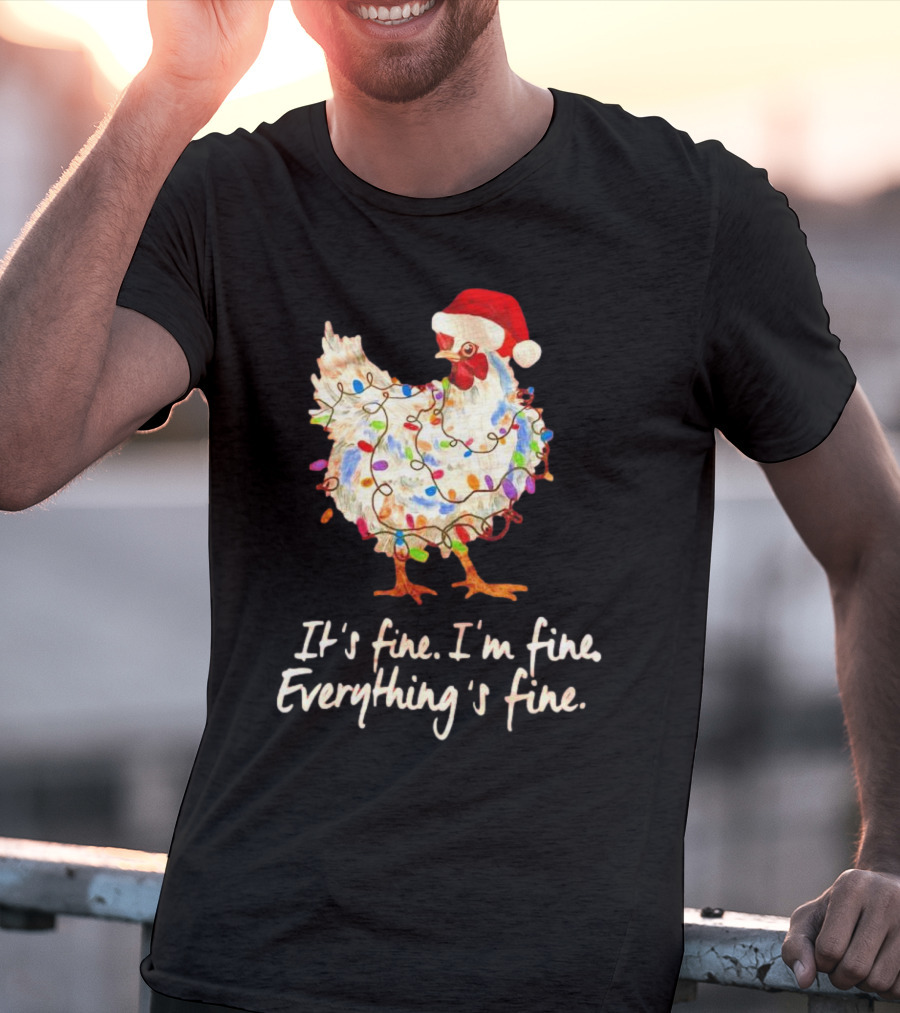 Chicken Wrapped In Christmas Lights And Santa Hat Saying It’s Fine I’m Fine Everything’s Fine T-Shirt