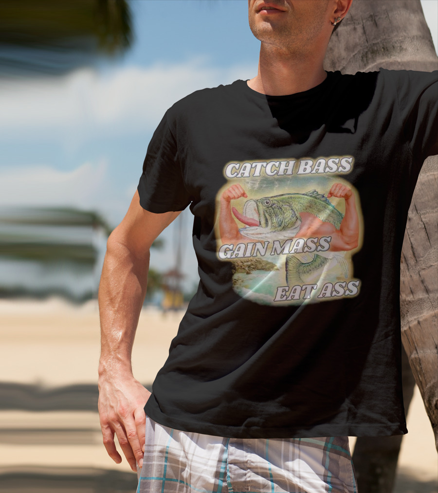 Catch Bass Gain Mass Eat Ass Fish Bodybuilding Humor T-Shirt