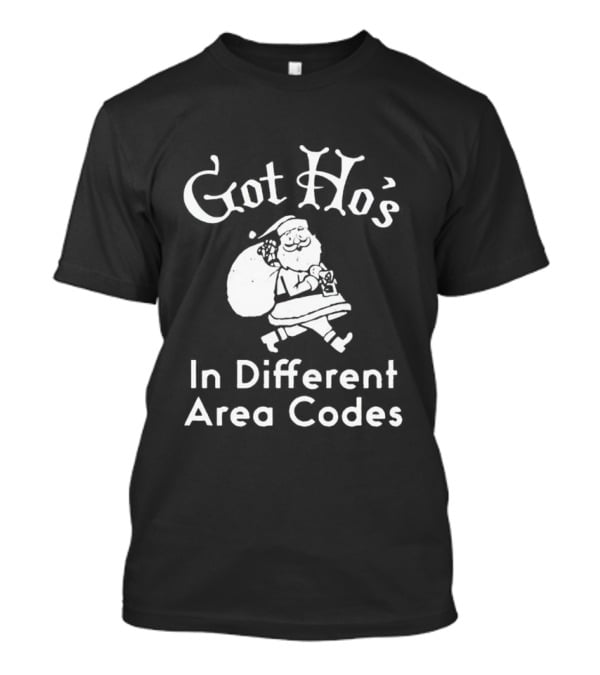 Got Ho’s In Different Area Codes Santa Claus T-Shirt
