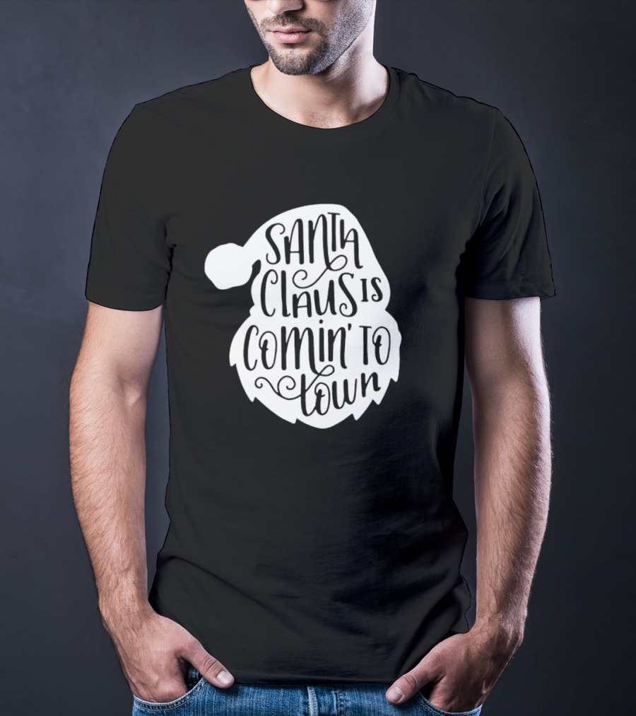 Santa Claus Is Comin' To Town Christmas Santa Hat Holiday Cheer T-Shirt