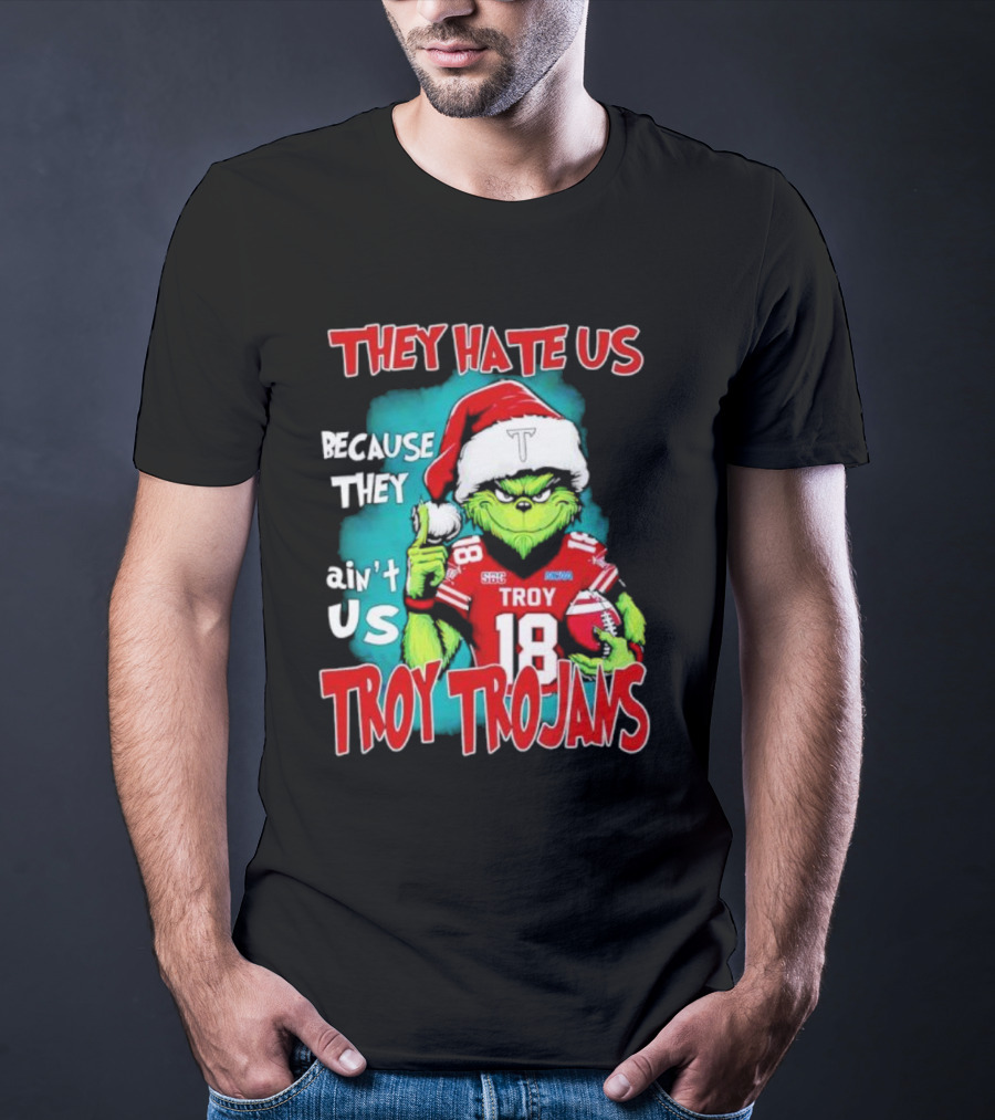 Santa Grinch They Hate Us Because They Ain’t Us Troy Trojans Football 18 T-Shirt