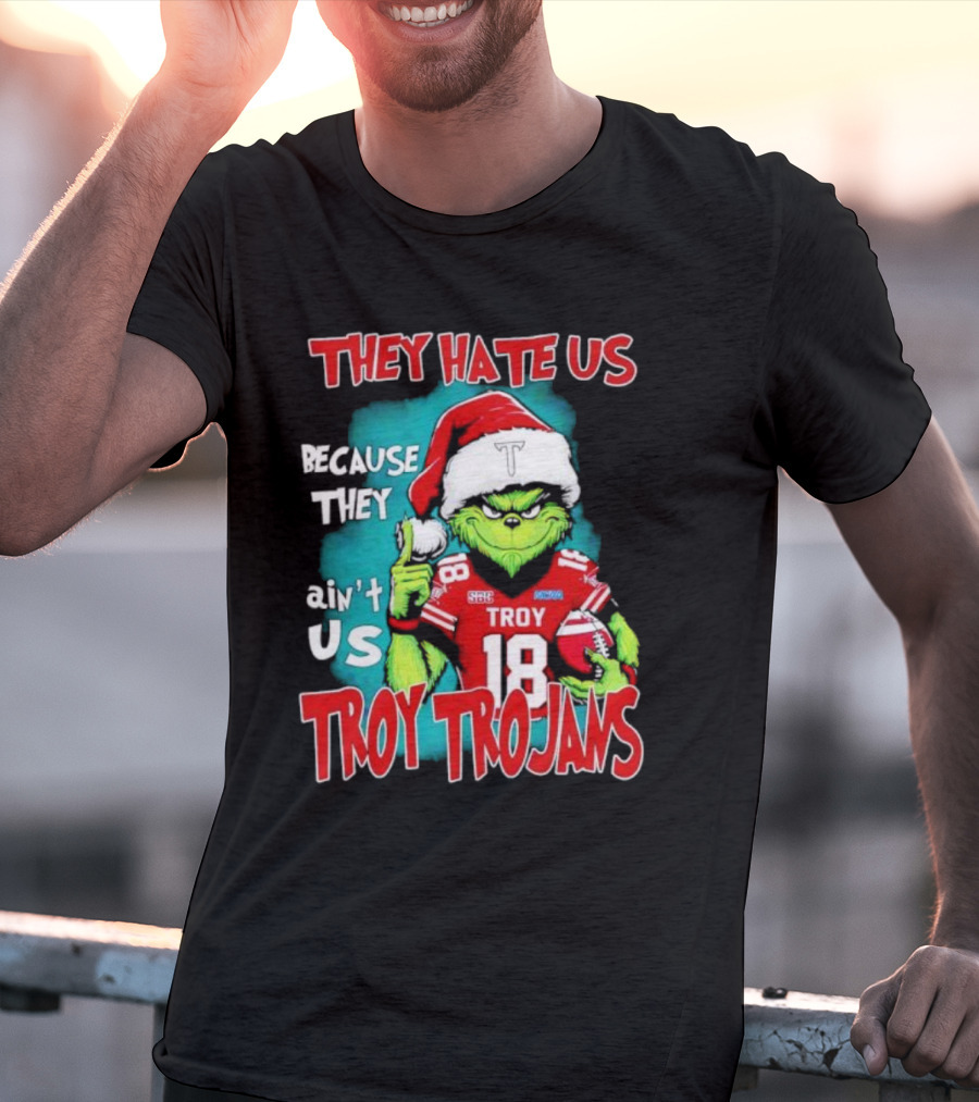 Santa Grinch They Hate Us Because They Ain’t Us Troy Trojans Football 18 T-Shirt