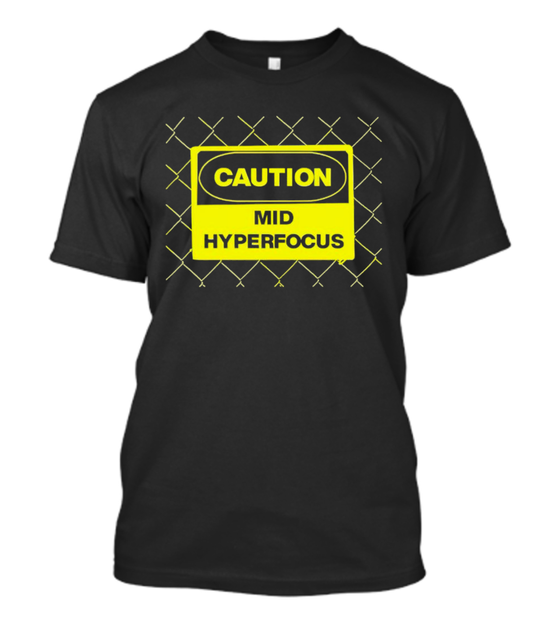 Caution Mid Hyperfocus Sign Warning Text With Fence T-Shirt
