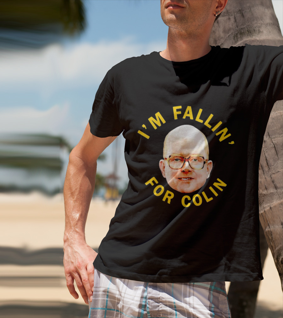 I'M FALLIN' FOR COLIN T-Shirt