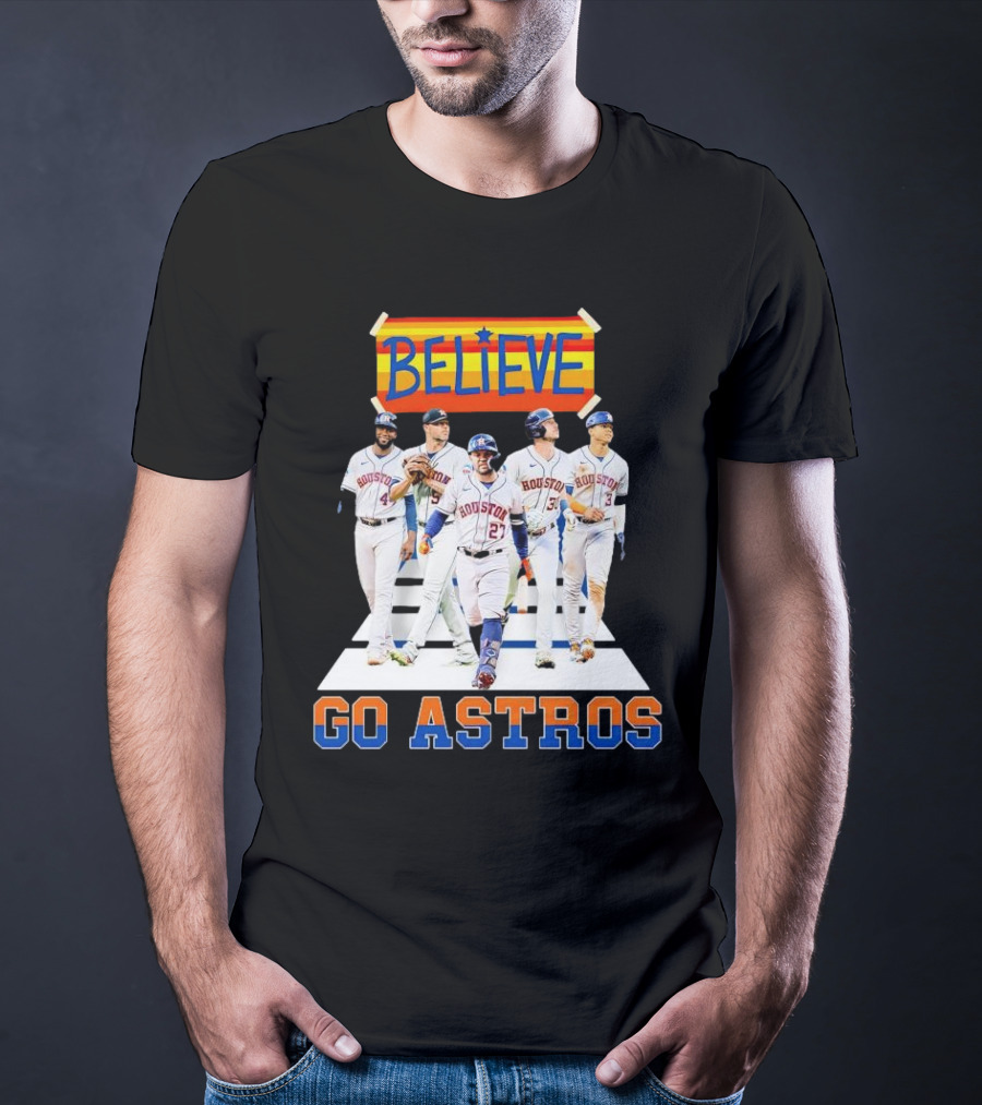 Believe Houston Baseball Go Astros T-Shirt