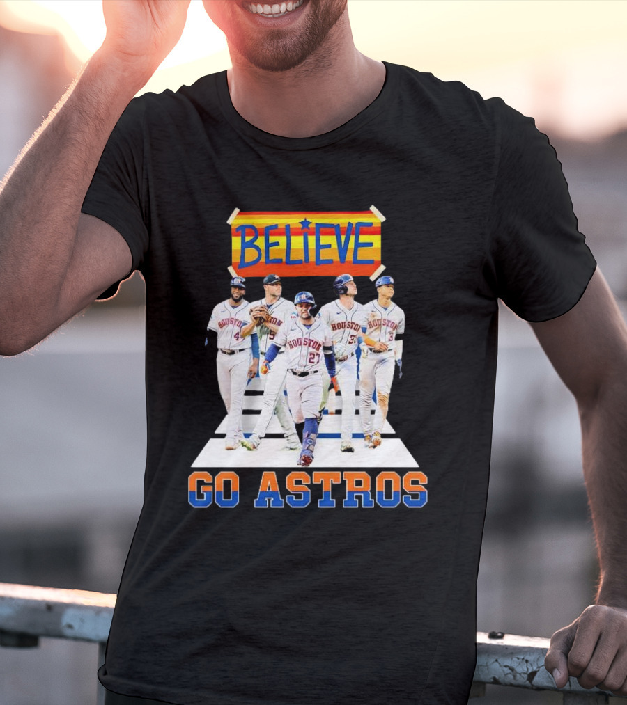 Believe Houston Baseball Go Astros T-Shirt