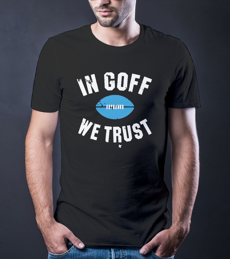 Jared Goff In Goff We Trust Football T-Shirt