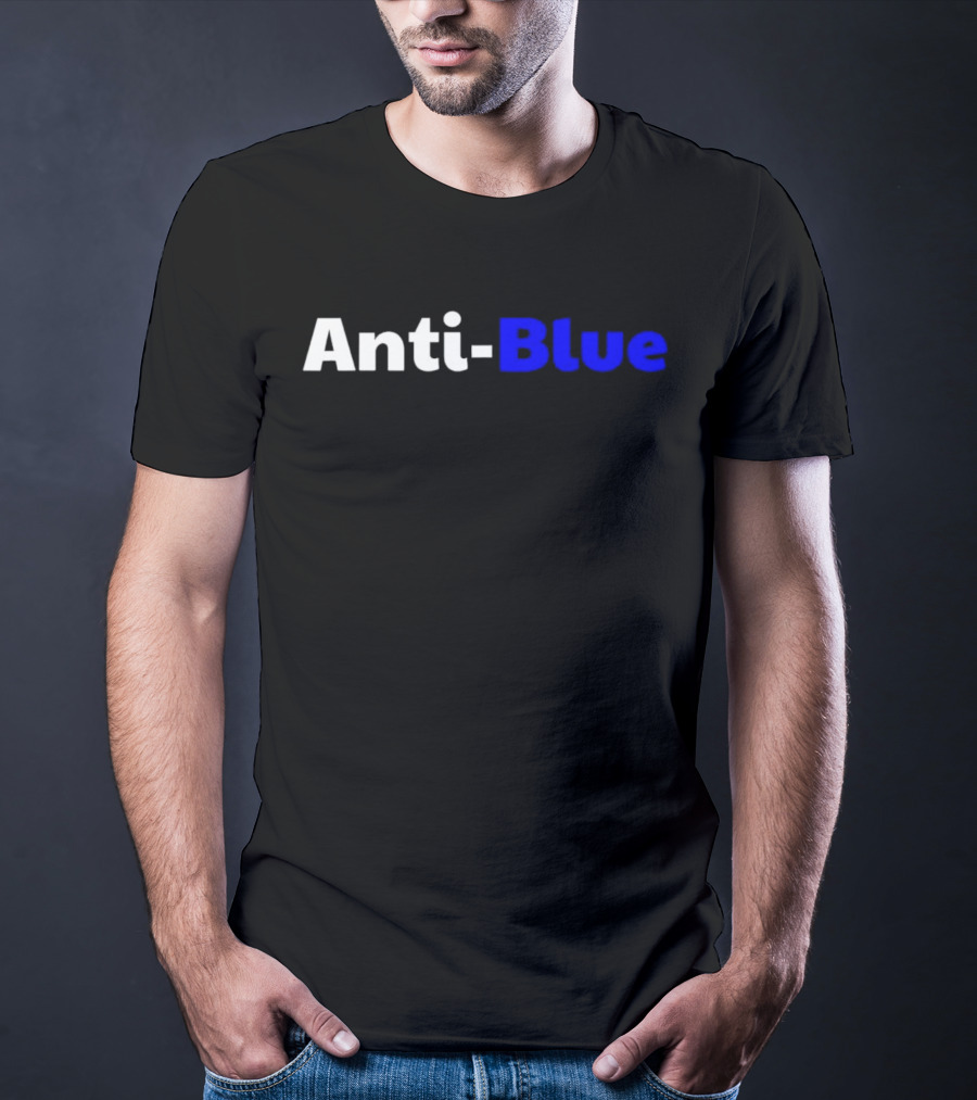 Anti Blue – Anti Corrupt Cops Law Officers Message T-Shirt