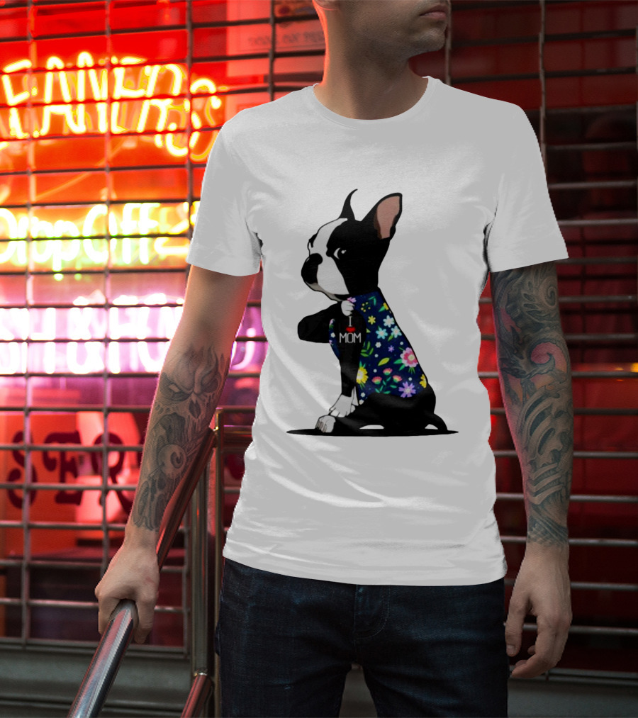 Boston Terrier I Love Mom Flower Tattoos T-Shirt