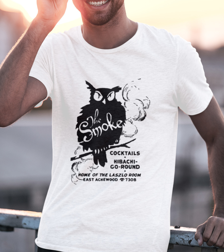 The Smoke Cocktails Hibachi-Go-Round Home Of The Laszlo Room East Achewood 7308 T-Shirt