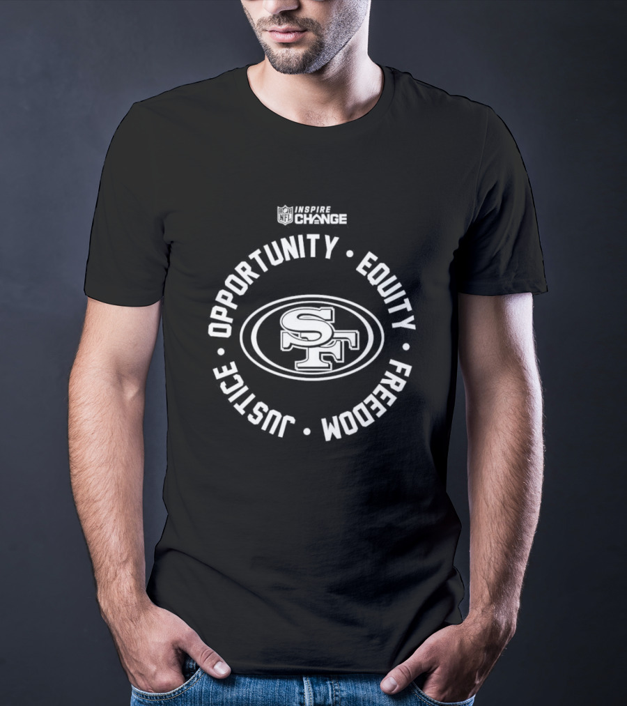 San Francisco 49ers NFL Inspire Change Opportunity Equity Freedom Justice T-Shirt