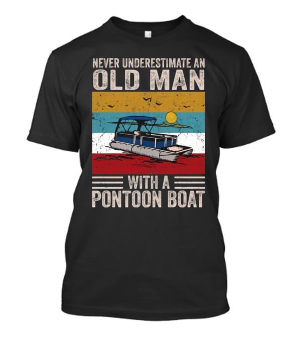 Never Underestimate An Old Man With A Pontoon Boat Vintage Sunset Scene T-Shirt