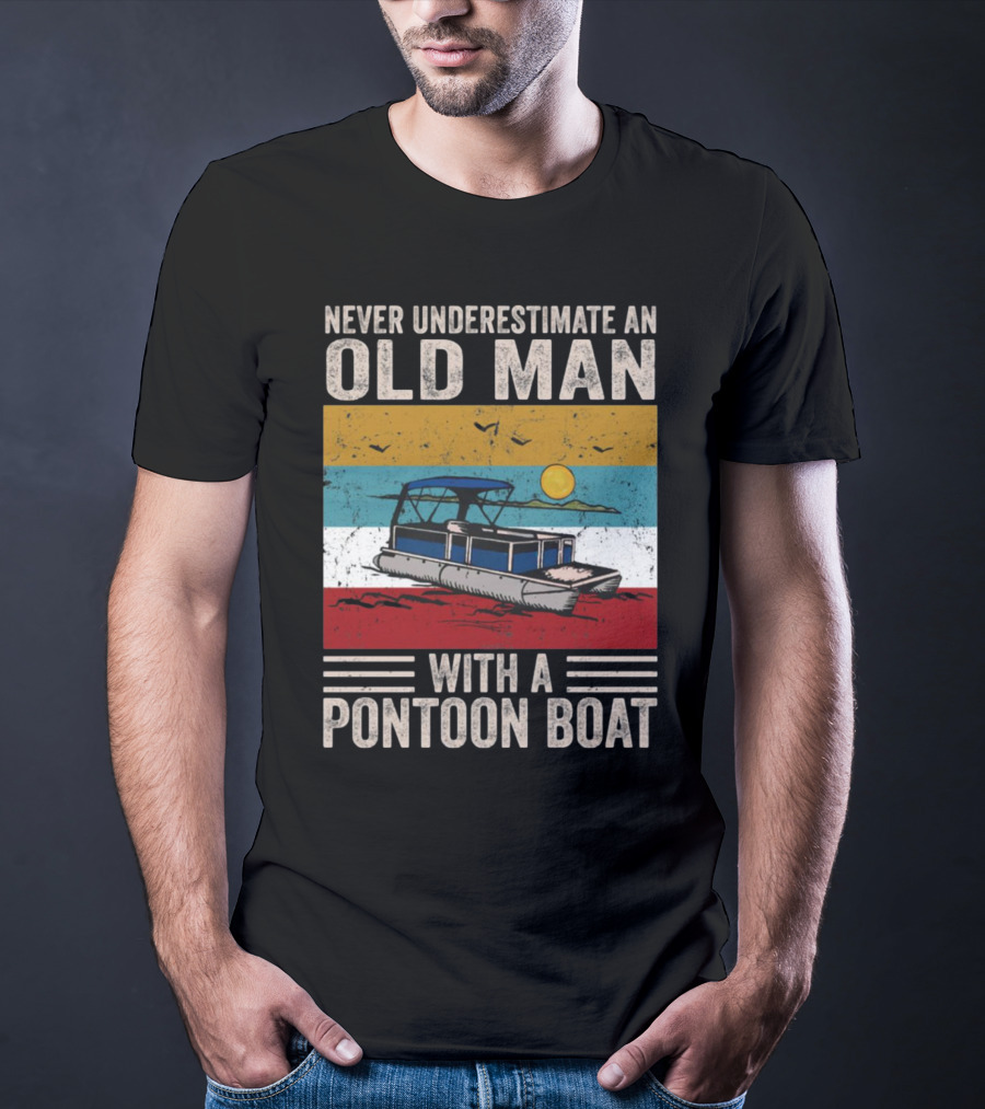 Never Underestimate An Old Man With A Pontoon Boat Vintage Sunset Scene T-Shirt