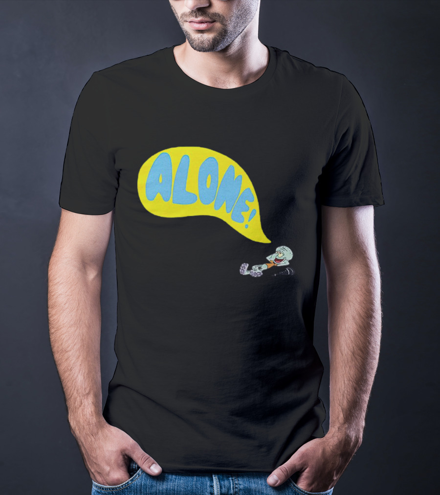 Squidward Alone Spongebob Squarepants ALONE T-Shirt
