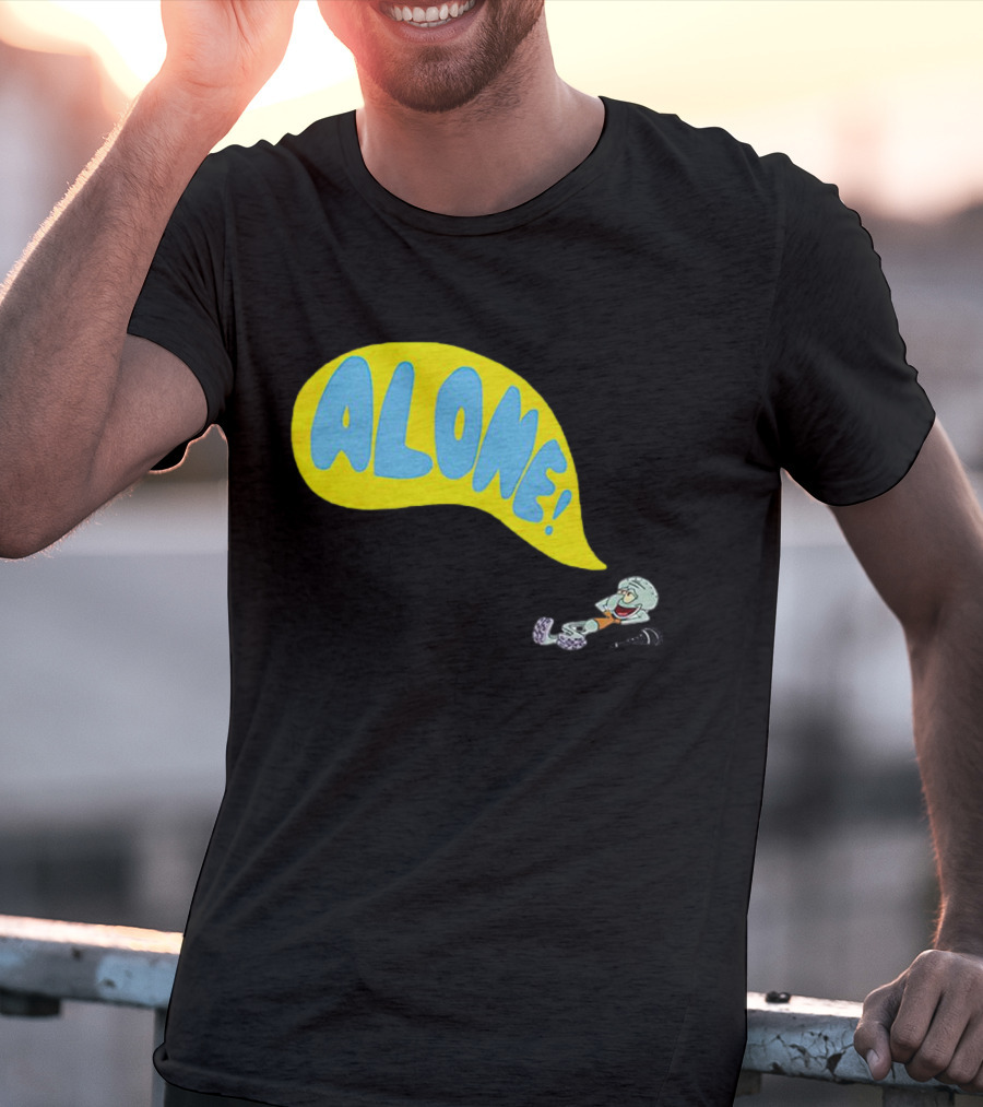 Squidward Alone Spongebob Squarepants ALONE T-Shirt