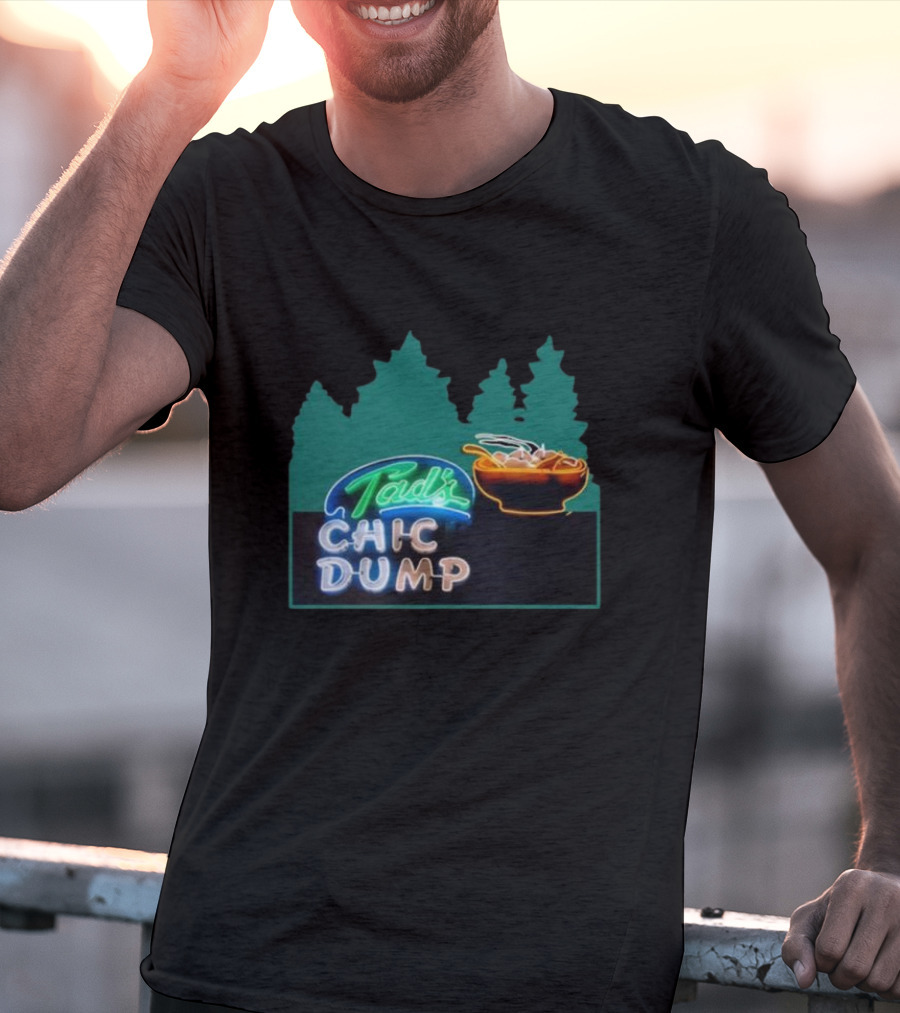 Tad's Chic Dump Neon Sign With Forest Background And Steaming Bowl T-Shirt