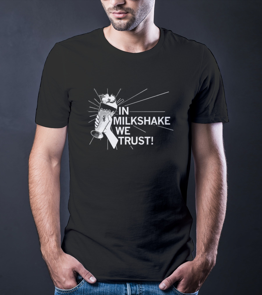 In Milkshake We Trust Chicago White Sox Baseball Logo Milkshake T-Shirt
