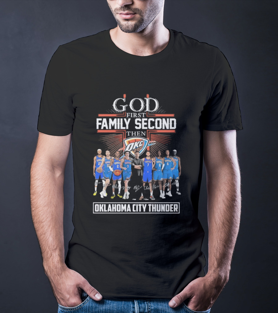 God First Family Second Then Basketball Oklahoma City Thunder Players Signatures T-Shirt