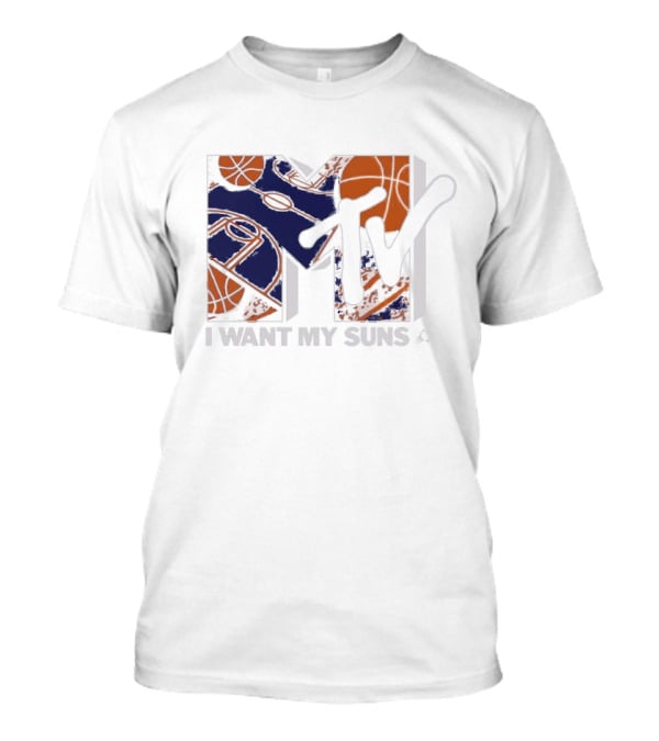 I Want My Suns MTV Phoenix Basketball T-Shirt
