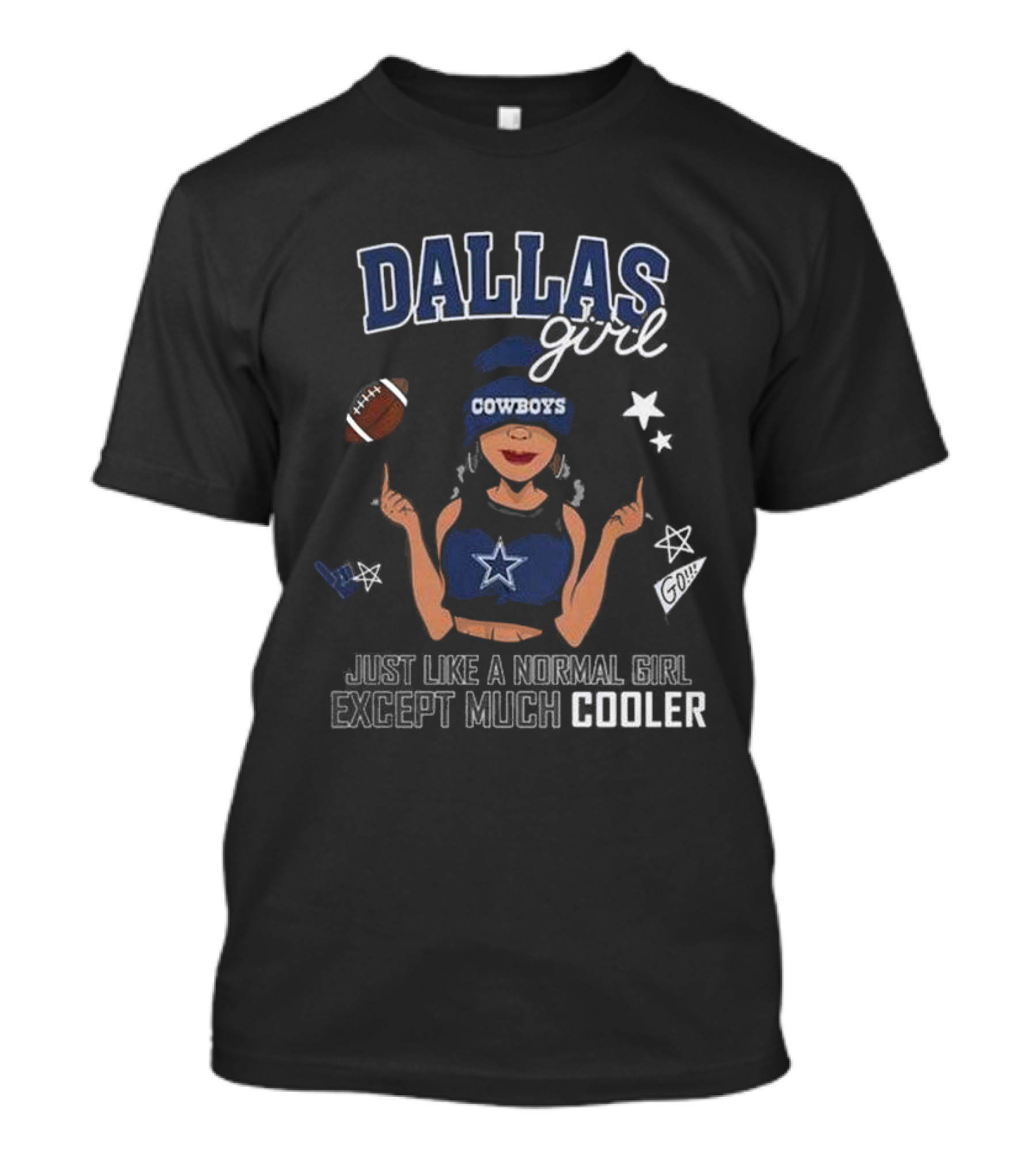 Dallas Girl Cowboys Just Like A Normal Girl Except Much Cooler T-Shirt