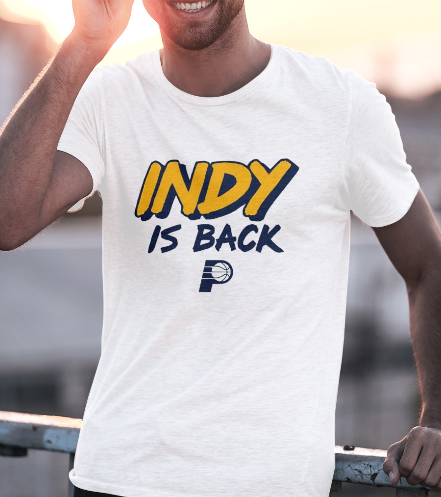 Indy Is Back Indiana Pacers Basketball NBA T-Shirt