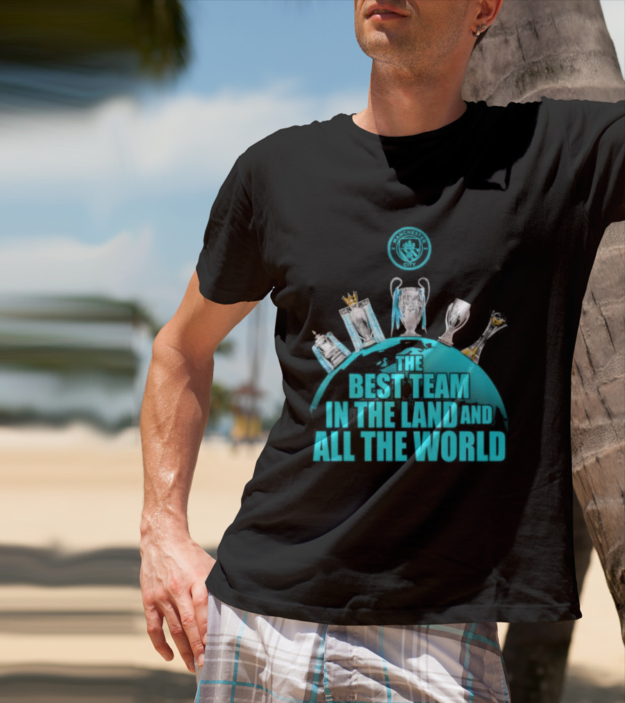 Manchester City The Best Team In The Land And All The World T-Shirt