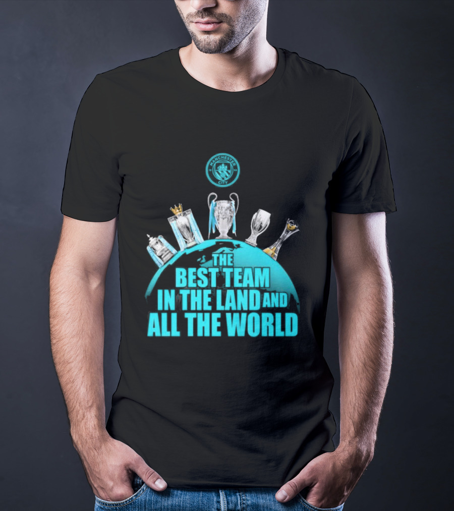 Manchester City The Best Team In The Land And All The World T-Shirt
