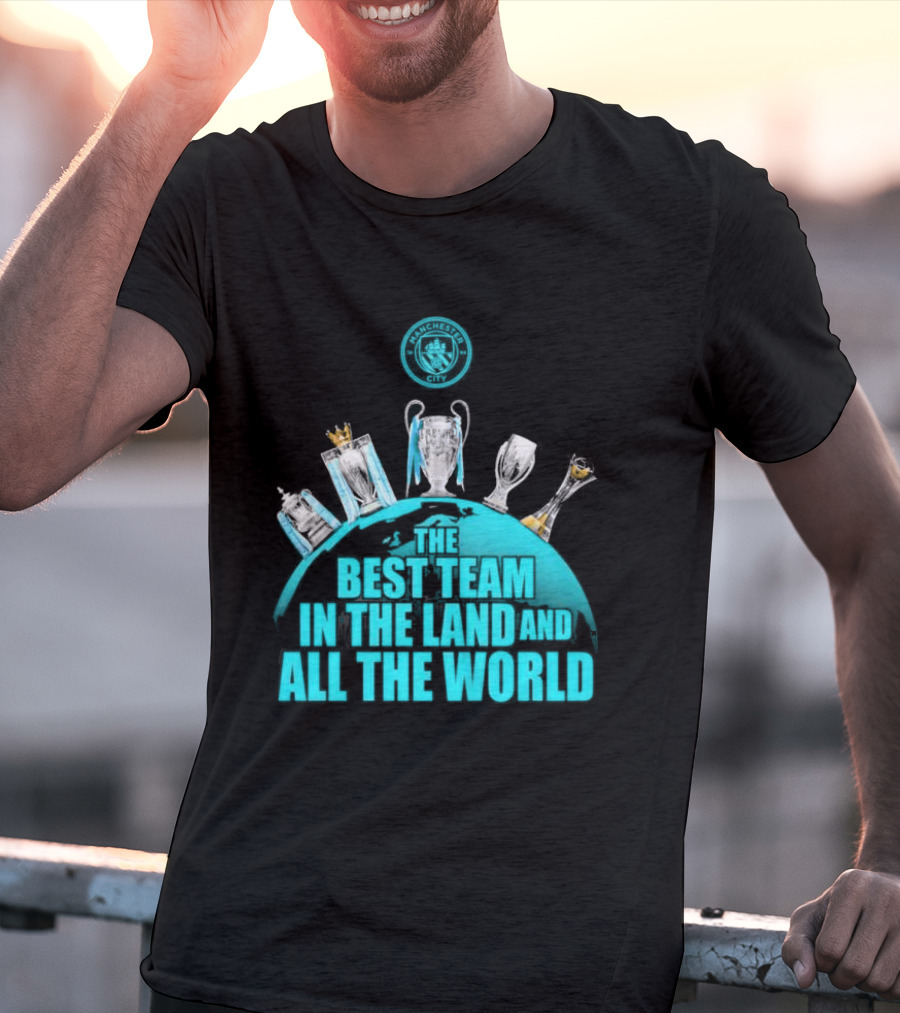 Manchester City The Best Team In The Land And All The World T-Shirt