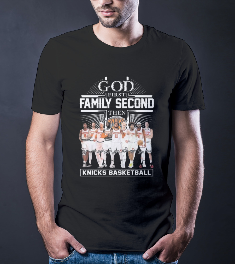 God First Family Second Then New York Knicks Basketball Team Signatures T-Shirt