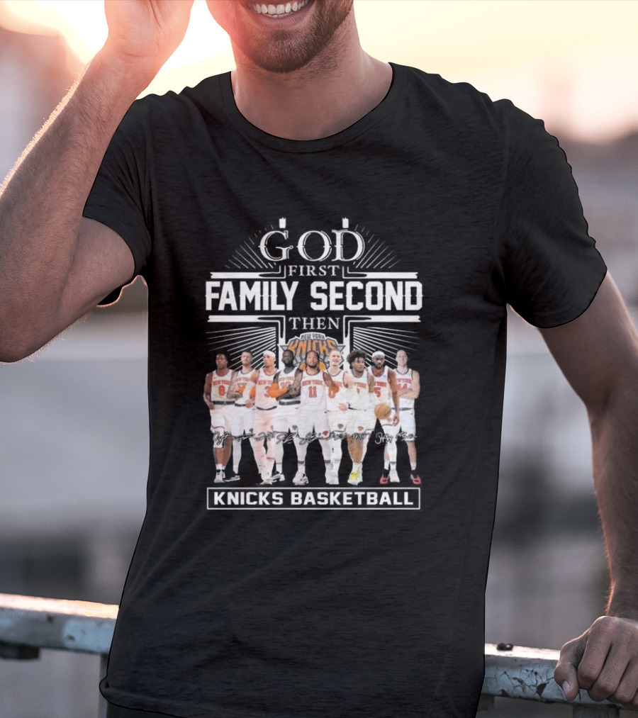 God First Family Second Then New York Knicks Basketball Team Signatures T-Shirt