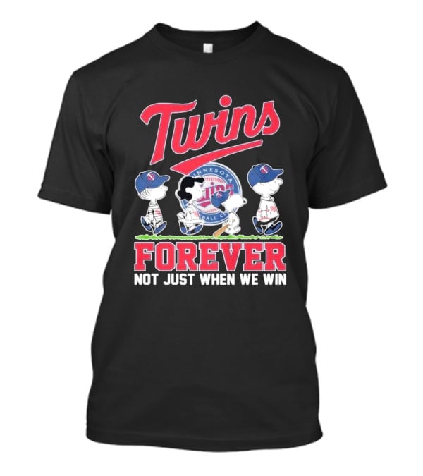 Twins Forever Not Just When We Win Minnesota Baseball T-Shirt