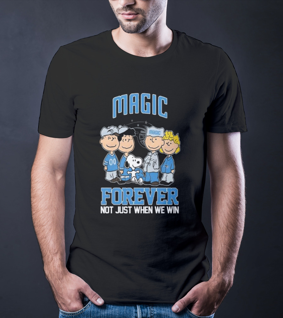 Magic Forever Not Just When We Win Peanuts Characters T-Shirt