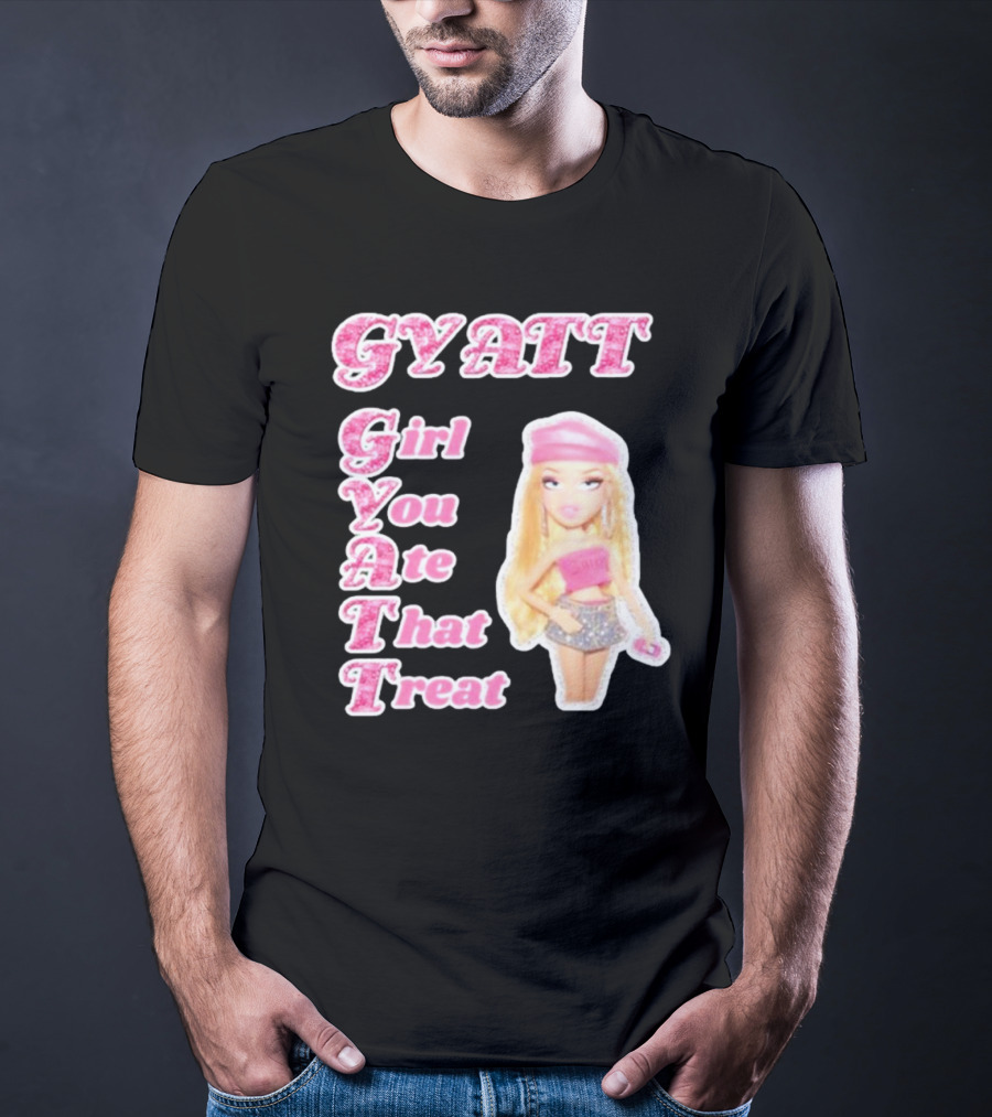 GYATT Girl You Ate That Treat Fashion Doll Vibe T-Shirt