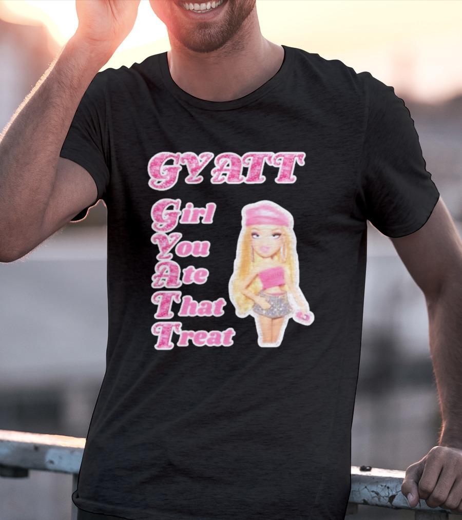 GYATT Girl You Ate That Treat Fashion Doll Vibe T-Shirt
