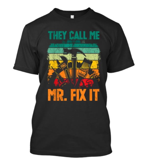 Father's Day Handyman Dad They Call Me Mr Fix It Repairman Tools T-Shirt
