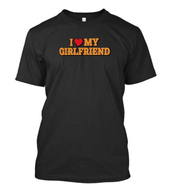 I Love My Girlfriend Classic Heart T-Shirt