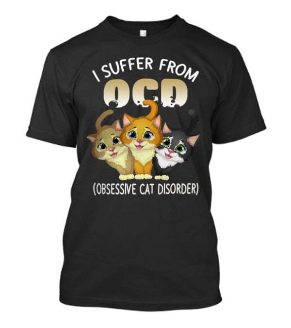 I Suffer From OCD Obsessive Cat Disorder Cute Pet Lover Cats T-Shirt