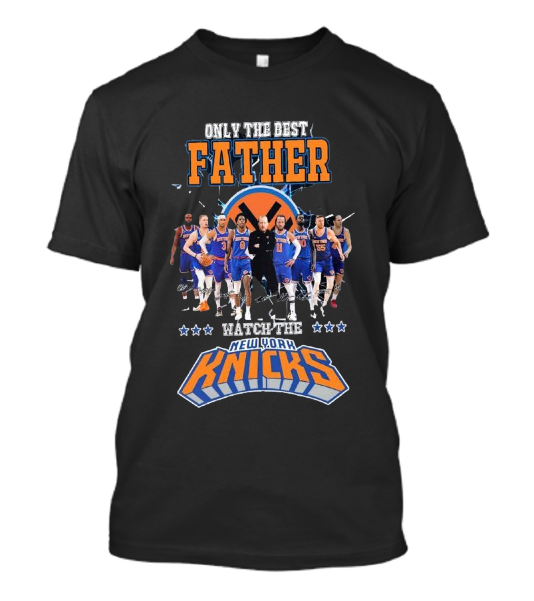 ONLY THE BEST FATHER WATCH THE NEW YORK KNICKS T-Shirt