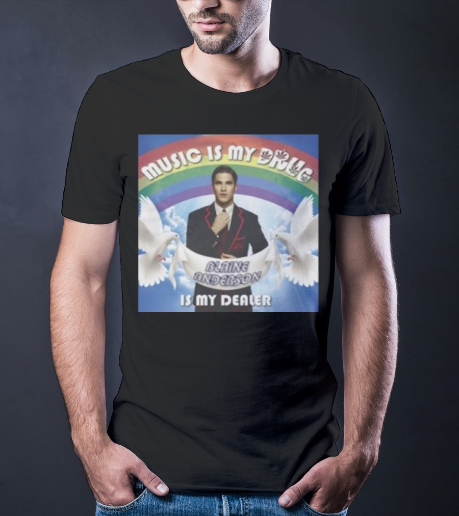 Music Is My Drug Blaine Anderson Is My Dealer Rainbow And Doves T-Shirt