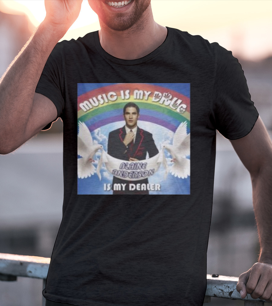 Music Is My Drug Blaine Anderson Is My Dealer Rainbow And Doves T-Shirt